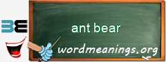 WordMeaning blackboard for ant bear